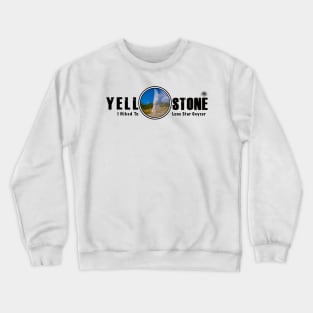 I Hiked to Lone Star Geyser, Yellowstone National Park Crewneck Sweatshirt